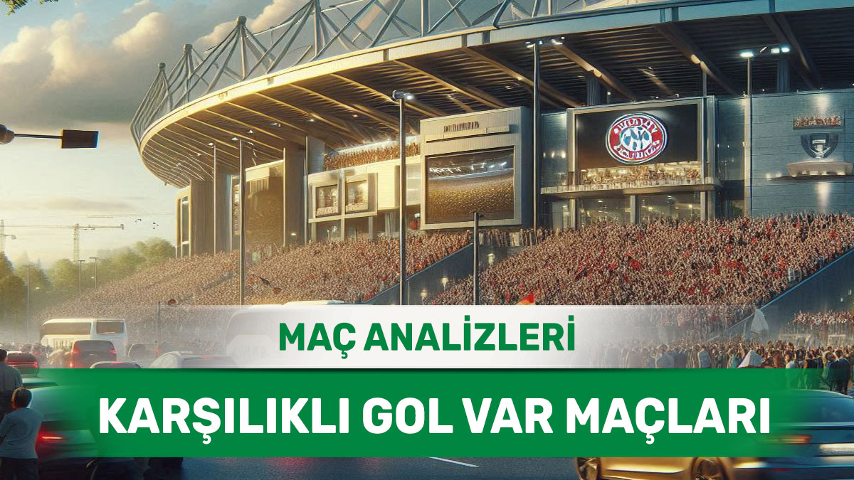 7 Eylül 2025 Pazar KG VAR yorumlu maç analizleri