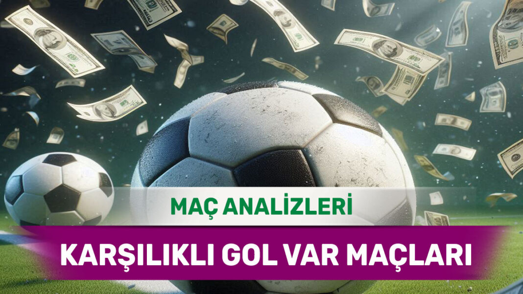 15 Eylül 2025 Pazartesi KG VAR yorumlu maç analizleri
