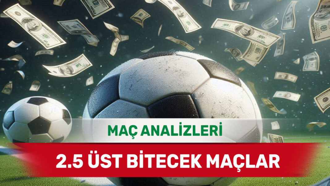28 Ekim 2025 Salı 2.5 Üst yorumlu maç analizleri