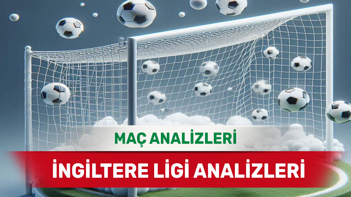 ingiltere43-1.jpg 25 Ekim 2025 Cumartesi İngiltere ligi yorumlu maç analizleri