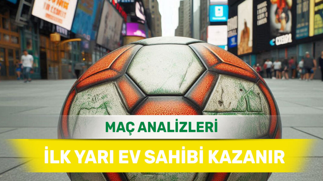 24 Ekim 2025 Cuma İY 1 yorumlu maç analizleri