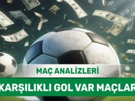 10 Ekim 2025 Cuma KG VAR yorumlu maç analizleri