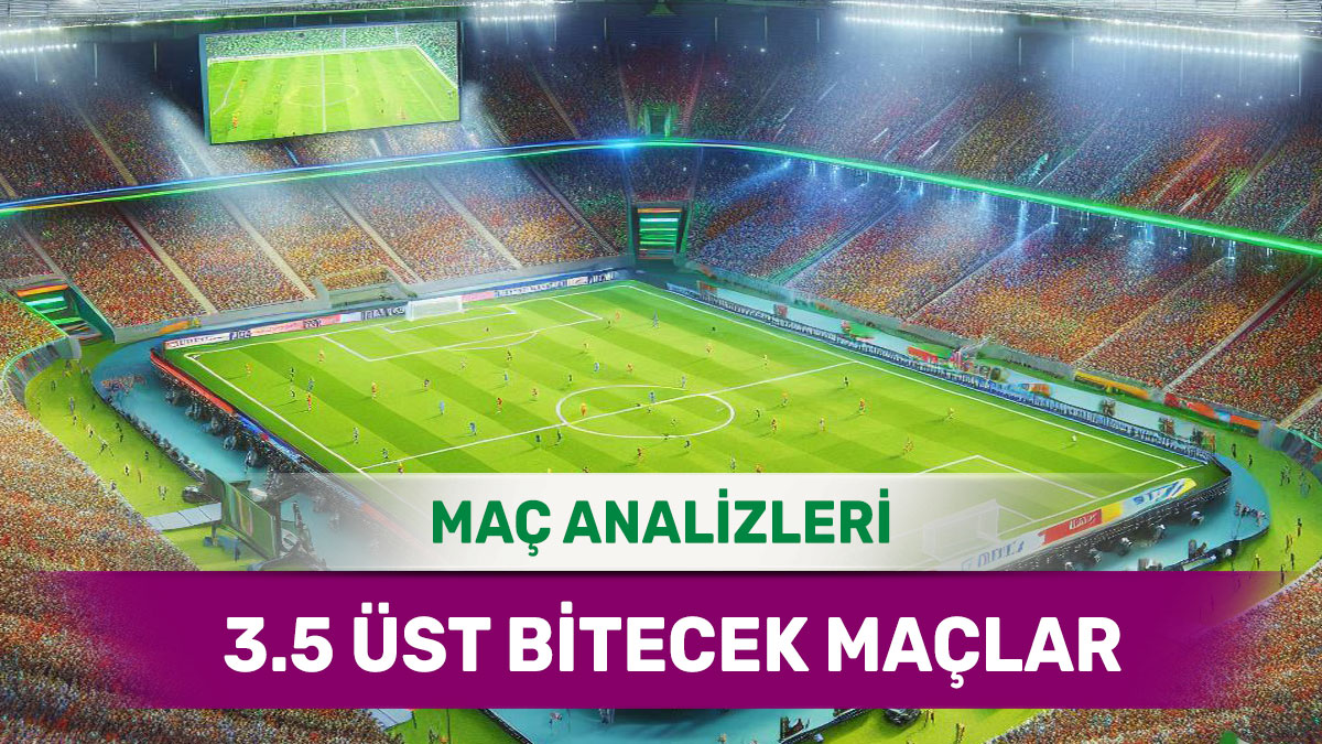 13 Kasım 2025 Perşembe 3.5 Üst yorumlu maç analizleri