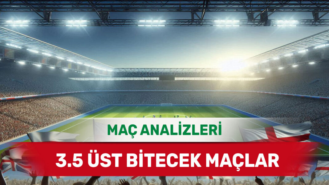 7 Kasım 2025 Cuma 3.5 Üst yorumlu maç analizleri