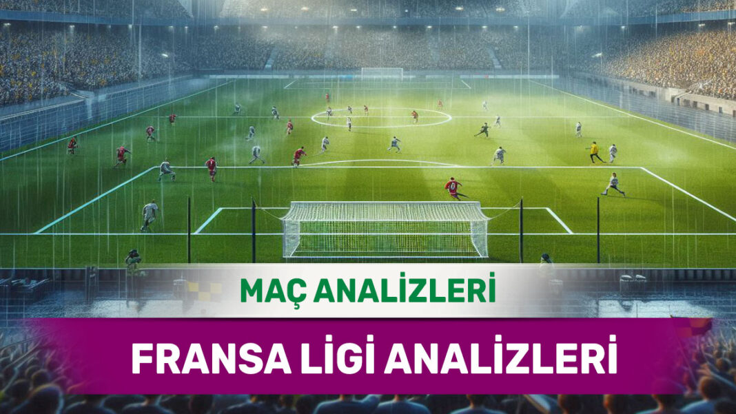 22 Kasım 2025 Cumartesi Fransa ligi yorumlu maç analizleri