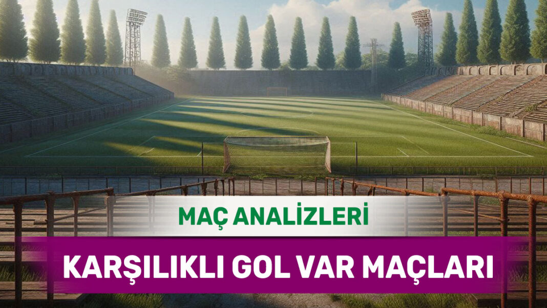 8 Kasım 2025 Cumartesi KG VAR yorumlu maç analizleri