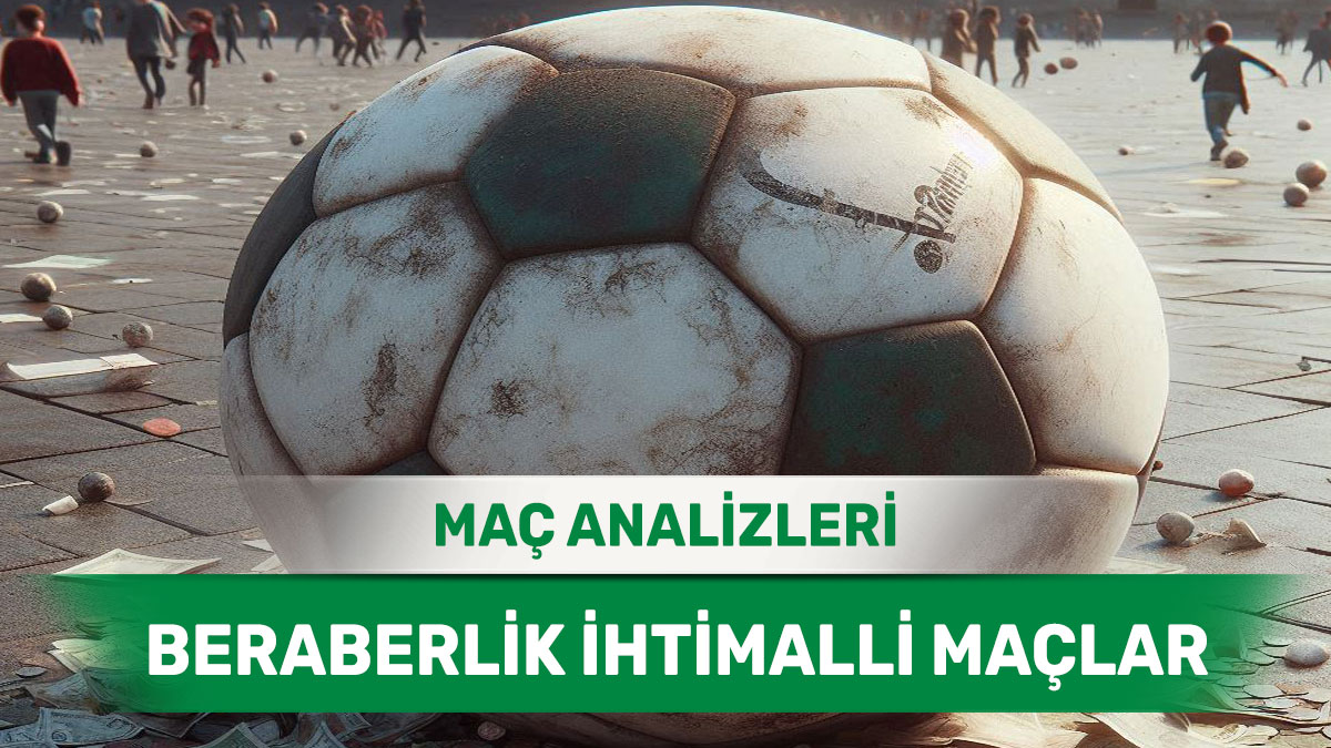 berabere20.jpg 16 Aralık 2025 Salı MS X yorumlu maç analizleri