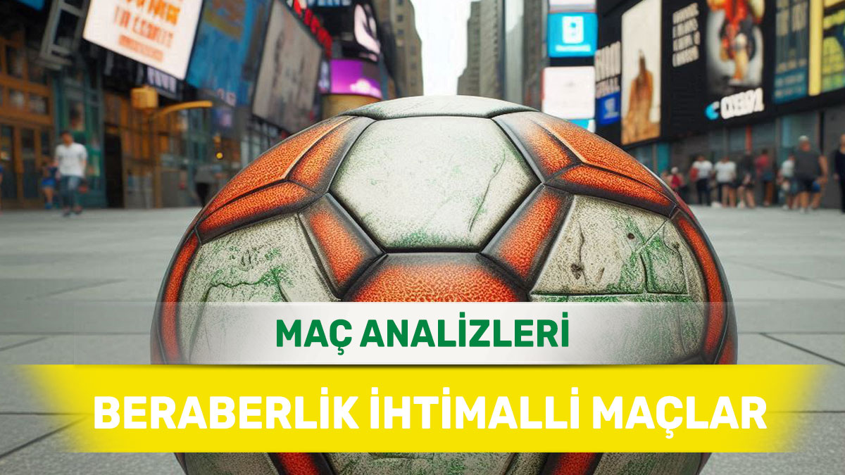 berabere9.jpg 14 Aralık 2025 Pazar MS X yorumlu maç analizleri