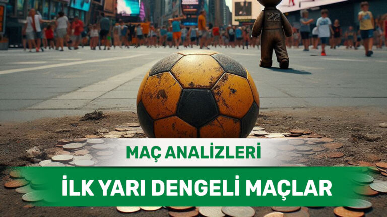 İlk Yarısı Ortada Geçecek Kritik Karşılaşmalar - 14 Mart 2026 Cumartesi
