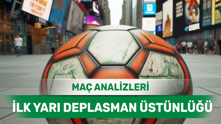 İlk 45 Dakikayı Önde Kapatmaya Odaklanan Konuk Ekipler (13 Mayıs 2026 Çarşamba)