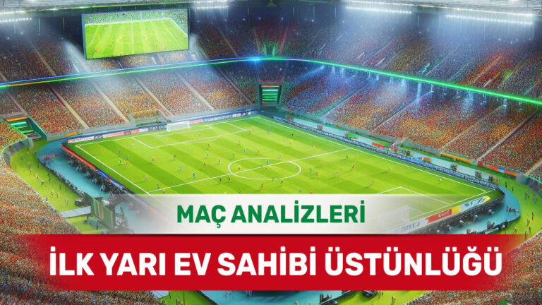 6 Mart 2026 Cuma - İlk Yarıda Gol Bulmaya Odaklanan Ev Sahibi Ekipler
