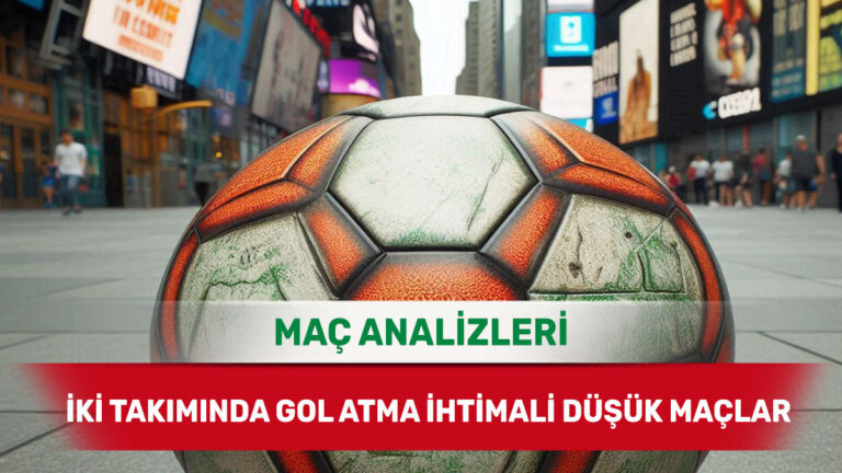 İki Takımın Birden Gol Bulmasının Zor Olduğu Maçlar - 14 Aralık 2025 Pazar