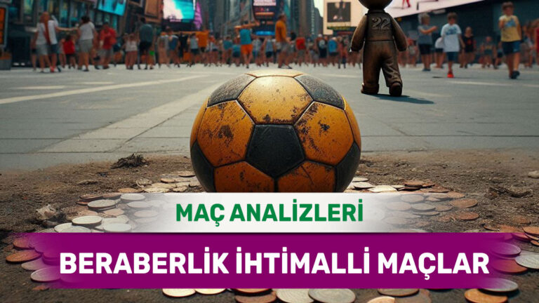 22 Ocak 2026 Perşembe | Skor Tabelasında Denge Olasılığı Yüksek Maçlar