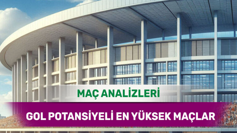 6 Şubat 2026 Cuma - Gol Ortalaması Yüksek ve Keyifli Maçlar