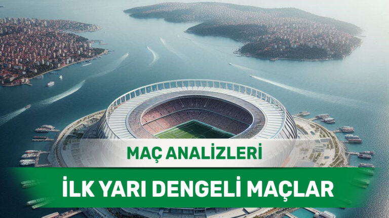 27 Nisan 2026 Pazartesi - İlk Yarıda Gol Sesinin Zor Çıkacağı Mücadeleler