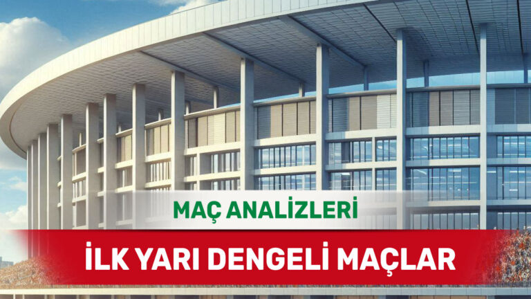 30 Nisan 2026 Perşembe | İlk 45 Dakika Sonunda Eşitlik Potansiyeli Olan Maçlar