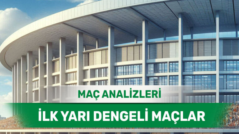 23 Nisan 2026 Perşembe | İlk 45 Dakika Sonunda Eşitlik Potansiyeli Olan Maçlar
