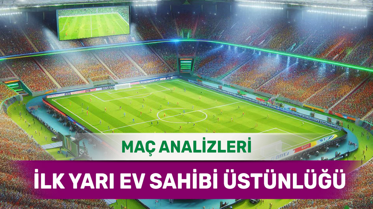 13 Mart 2026 Cuma İY 1 yorumlu maç analizleri