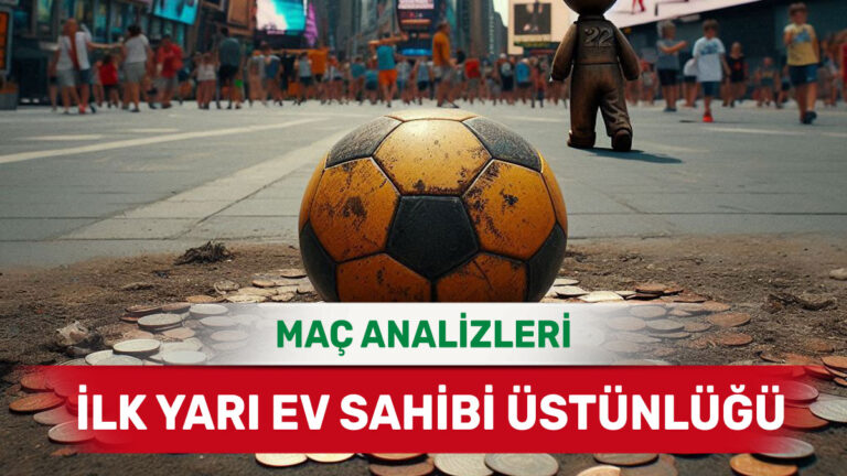 6 Mayıs 2026 Çarşamba - İlk Yarı Sonucu Merak Edilen Ev Sahibi Maçları