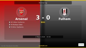 Arsenal vs Fulham Maç Sonucu — 3-0 | 2 Mayıs 2026