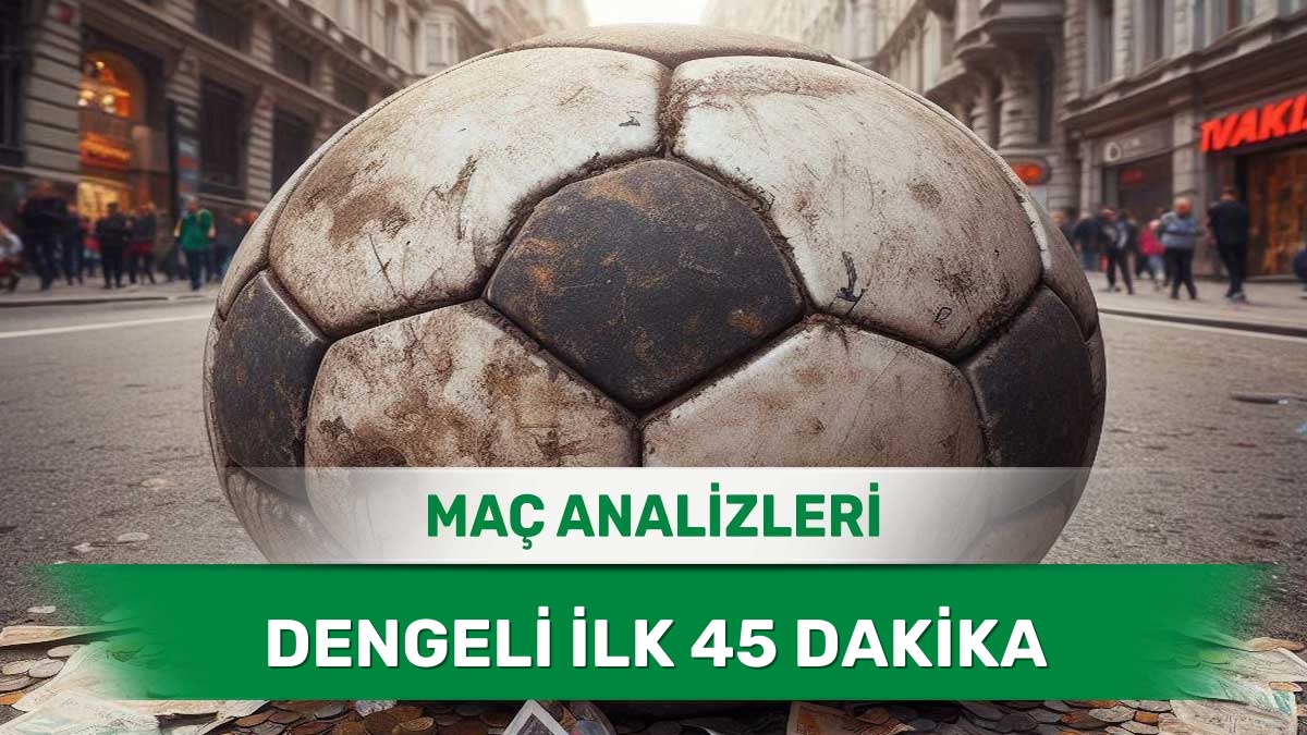 İlk Yarısı Ortada Geçecek Kritik Karşılaşmalar - 23 Mayıs 2026 Cumartesi