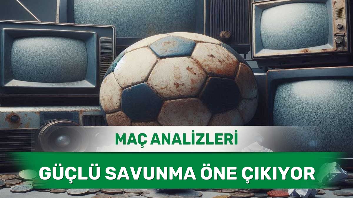 İki Takımın Birden Gol Bulmasının Zor Olduğu Maçlar - 30 Mayıs 2026 Cumartesi
