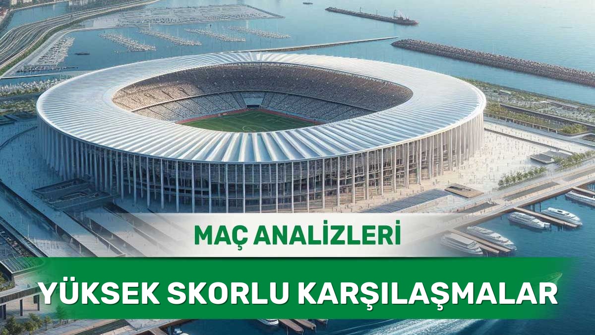 27 Mayıs 2026 Çarşamba - Skor Üretme Kapasitesi Yüksek Takımların Analizi