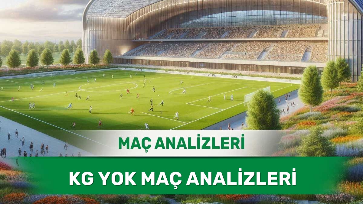 24 Mayıs 2026 Pazar | Karşılıklı Gol Sesinin Zor Çıkacağı Karşılaşmalar