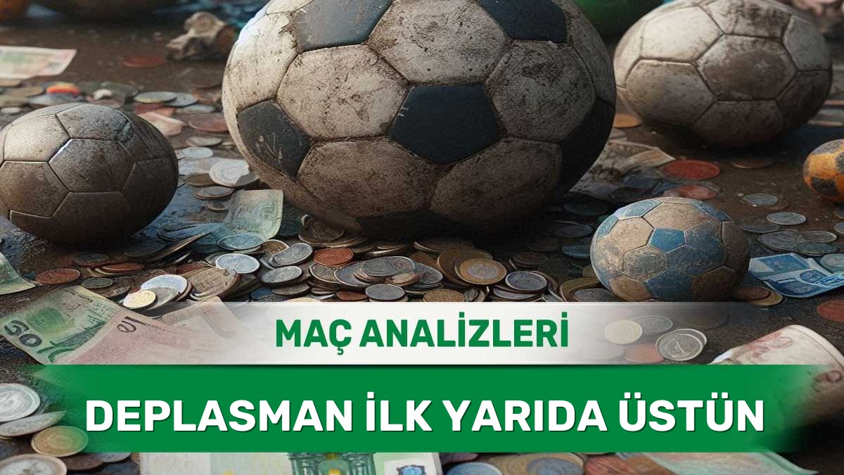 İlk Düdükle Birlikte Etkili Olan Konuk Takımlar - 26 Mayıs 2026 Salı