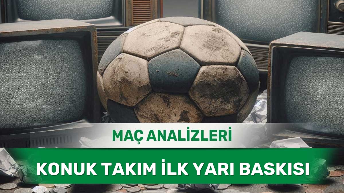 Konuk Ekiplerin Hızlı Hücumlarla Başlayacağı Maçlar (30 Mayıs 2026 Cumartesi)