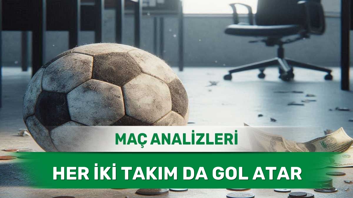 İki Ekibin de Gol Bulma Potansiyeli Olan Maçlar - 26 Mayıs 2026 Salı