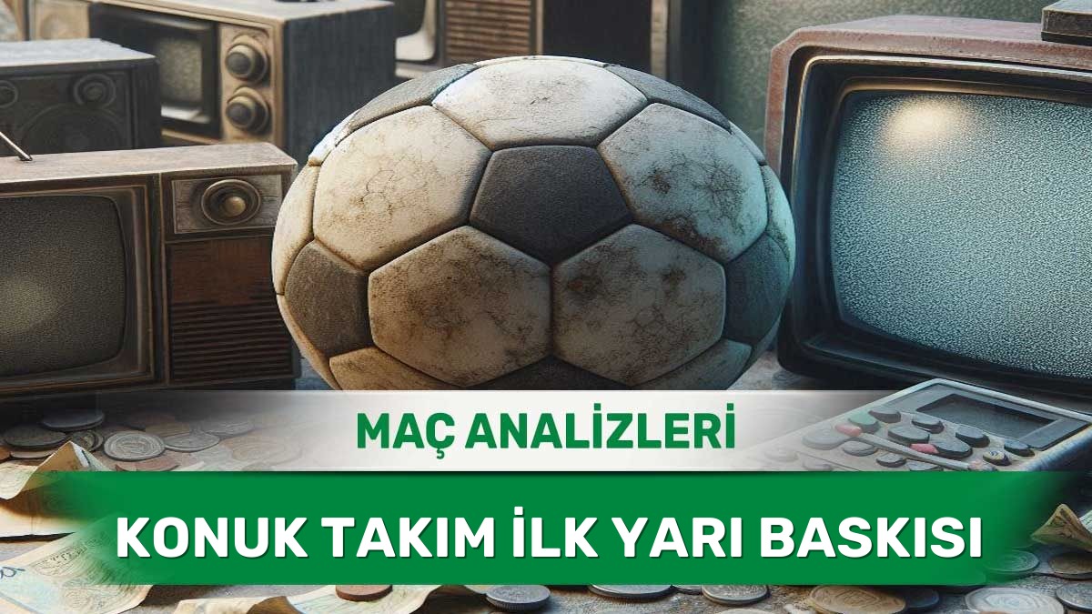 İlk Düdükle Birlikte Etkili Olan Konuk Takımlar - 26 Haziran 2026 Cuma