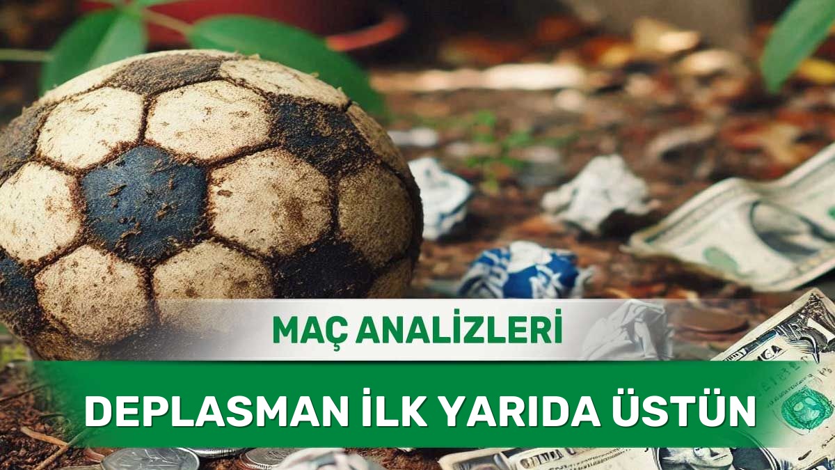 İlk Düdükle Birlikte Etkili Olan Konuk Takımlar – 23 Haziran 2026 Salı 23 Haziran 2026 Salı İY 2 yorumlu maç analizleri