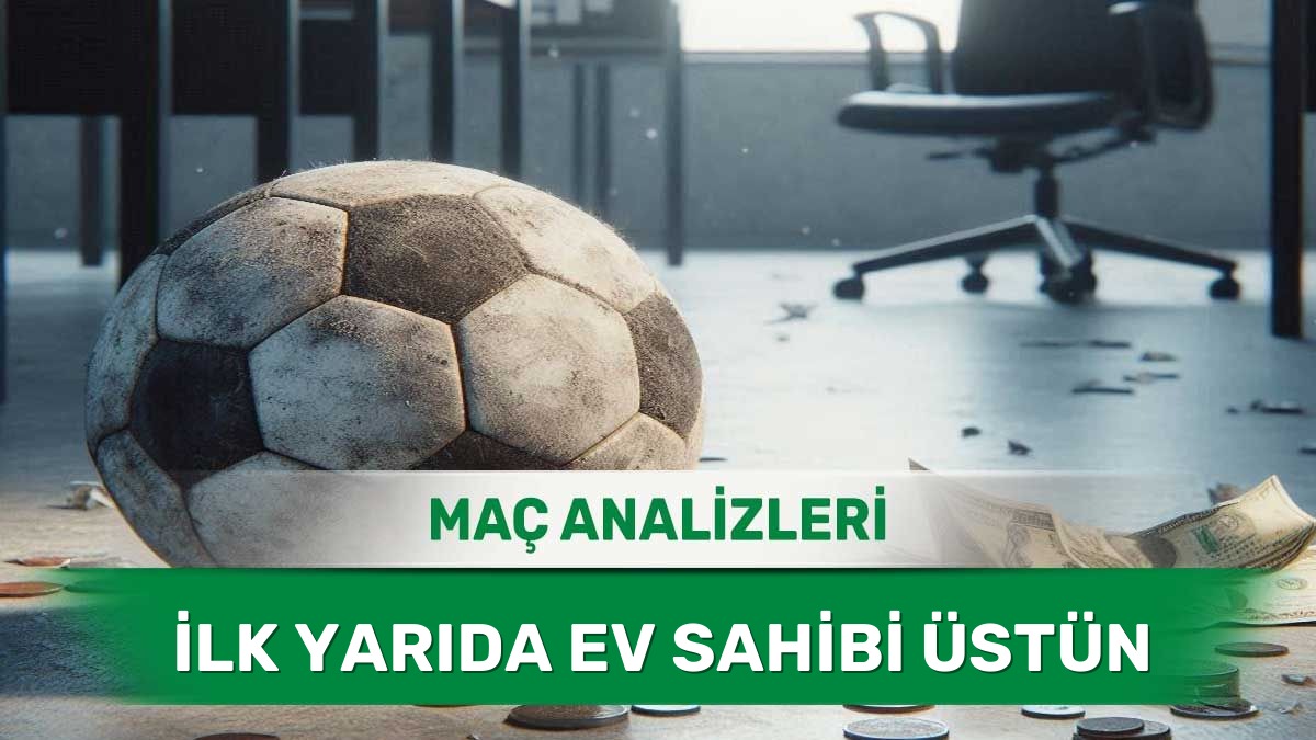 Seyirci Desteğiyle İlk Yarıda Fark Yaratan Takımlar - 8 Haziran 2026 Pazartesi