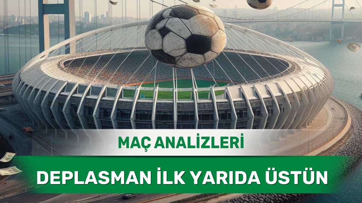 12 Haziran 2026 Cuma - Dış Sahada Erken Baskı Kuran Takımların Analizi