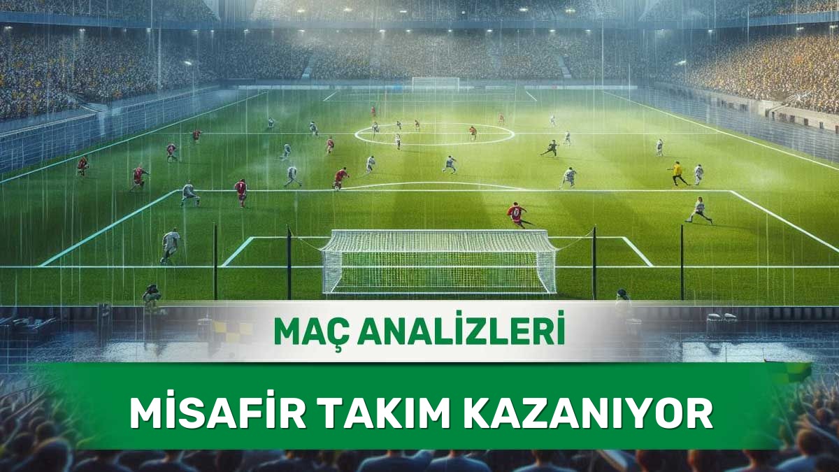Konuk Takımların Deplasmanda Etkili Olduğu Maçlar - 13 Haziran 2026 Cumartesi