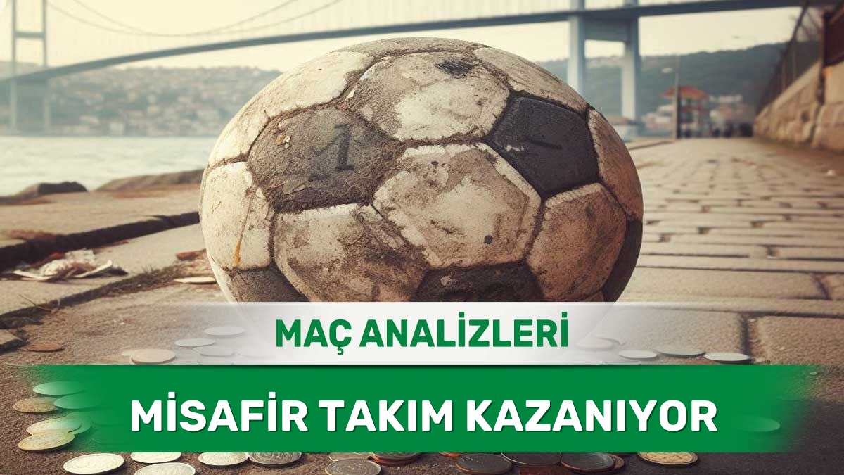 Dış Sahada Etkili Oynayan Takımlar ve Analizler - 24 Haziran 2026 Çarşamba