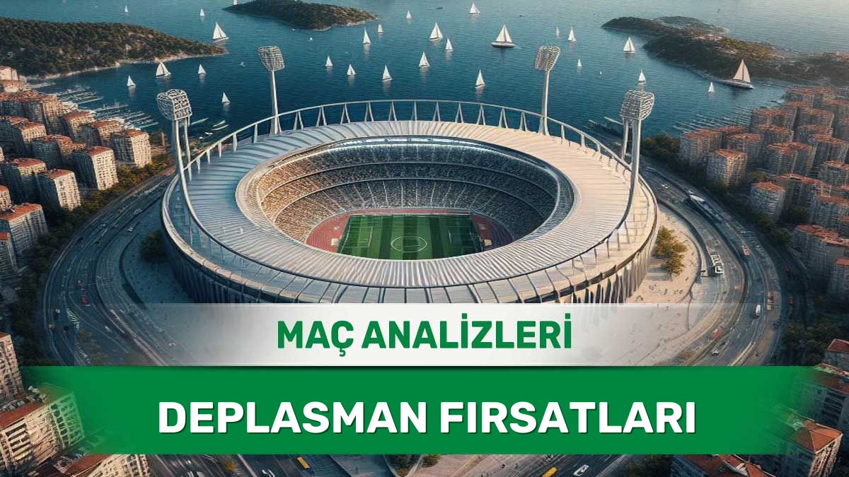 Dış Sahada Etkili Oynayan Takımlar ve Analizler - 3 Haziran 2026 Çarşamba